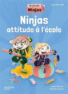 Broché Ninjas attitude à l'école : CE2, CM1, CM2 de Julien; Tucker, Mathieu Pauriol