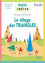 Broché Au pays des formes. Le village des triangles : PS à GS de 