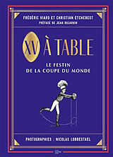 Broché XV à table : le festin de la Coupe du monde de Frédéric; Etchebest, Christian Viard