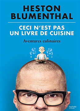 Broché Ceci n'est pas un livre de cuisine : aventures culinaires de Heston Blumenthal