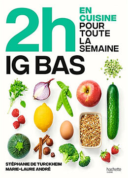 Broché En 2 h je cuisine pour toute la semaine. Spécial IG bas : 80 repas faits maison, sans gâchis et avec des produits de ... de Stéphanie de; André, Marie-Laure Turckheim