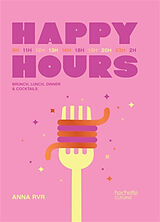 Broché Happy hours : brunch, lunch, dinner & cocktails de Anna RVR