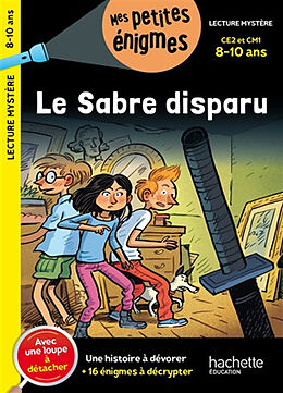 Broché Le sabre disparu : CE2 et CM1, 8-10 ans : une histoire à dévorer + 16 énigmes à décrypter de Henriette Wich