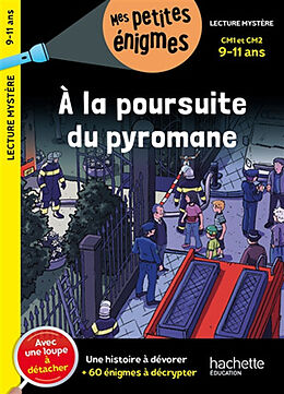 Broché A la poursuite du pyromane : CM1 et CM2, 9-11 ans : une histoire à dévorer + 60 énigmes à décrypter de Lydia Hauenschild