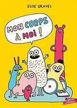Broschiert Mon corps à moi ! von Elise Gravel