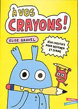Broschiert A vos crayons ! : jeux créatifs pour dessiner et écrire von Elise Gravel