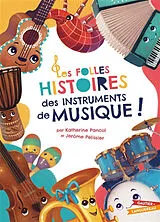 Broschiert Les folles histoires des instruments de musique ! von Katherine; Pélissier, Jérôme Pancol