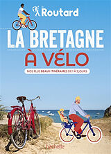 Broché La Bretagne à vélo : nos plus beaux itinéraires de 1 à 3 jours de 