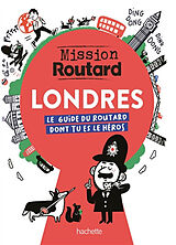 Broché Londres, mission routard : le guide du routard dont tu es le héros de 