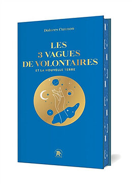 Broché Les 3 vagues de volontaires et la nouvelle Terre de Dolores Cannon