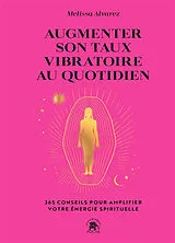 Broschiert Augmenter son taux vibratoire au quotidien : 365 conseils pour amplifier votre énergie spirituelle von Melissa Alvarez