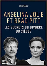 Broché Angelina Jolie et Brad Pitt : les secrets du divorce du siècle de Laurence; Tropéa, Hervé Pieau