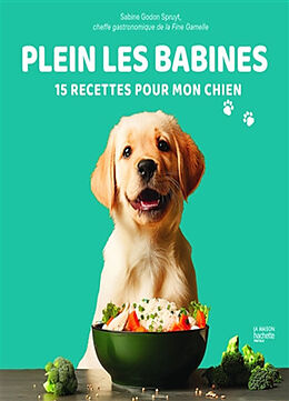 Broché Plein les babines : 15 recettes pour mon chien de Sabine Gordon Spruyt