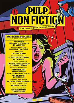 Broché Pulp non fiction : les chroniques du true crime. Vol. 1. Dans l'antre du diable : et autres histoires de 