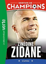 Broschiert Destins de champions. Vol. 10. Une biographie de Zinédine Zidane : l'artiste von Luca; Collot, Cyril Caioli