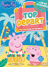 Broché Peppa Pig : top départ ! : mes jeux pour les vacances de 