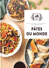 Broché Pâtes du monde : des recettes incroyables venues du monde entier pour accommoder les pâtes de Mélanie Martin