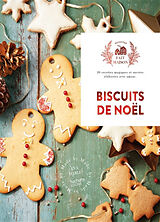 Broché Biscuits de Noël : 30 recettes magiques et sucrées élaborées avec amour de Eva Harlé