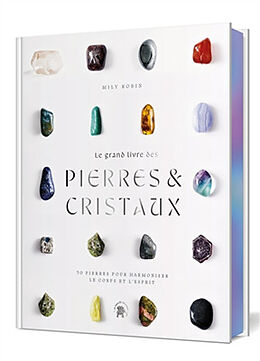 Broché Le grand livre des pierres & cristaux : 50 pierres pour harmoniser le corps et l'esprit de Milly Robin