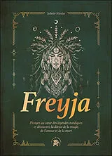 Broschiert Freyja : plongez au coeur des légendes nordiques et découvrez la déesse de la magie, de l'amour et de la mort von Juliette Nicolas