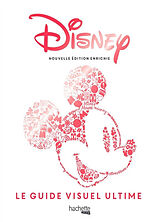 Broché Disney : le guide visuel ultime : une célébration des mondes de Disney de 