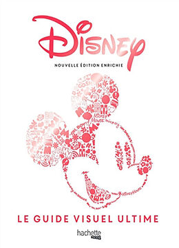 Broché Disney : le guide visuel ultime : une célébration des mondes de Disney de 