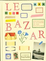 Couverture cartonnée Le bazar : collection de stickers de Zoé de Las Cases