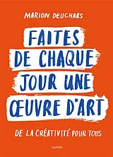 Broschiert Faites de chaque jour une oeuvre d'art : de la créativité pour tous von Marion Deuchars