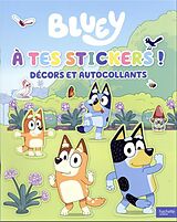 Broché Bluey : à tes stickers ! : décors et autocollants de 