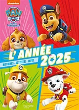 Broschiert La Pat' Patrouille : l'année 2025 : histoires, activités, infos von 