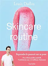 Broschiert Skincare routine : reprendre le pouvoir sur sa peau von Louis Duflos
