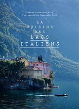 Broché La cuisine des lacs italiens de Catherine; Cino, Emanuela Roig