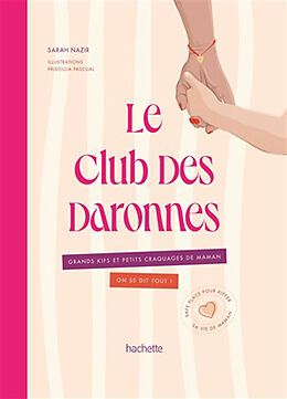 Broché Le club des daronnes : grands kifs et petits craquages de maman, on se dit tout ! : safe place pour kiffer sa vie de ... de Sarah Nazir