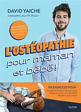 Broschiert L'ostéopathie pour maman et bébé ! : 100 exercices pour soulager les douleurs de la grossesse, apaiser les petits mau... von David Yaiche