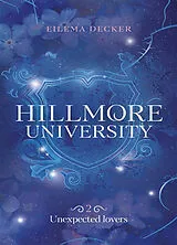 Broschiert Hillmore university. Vol. 2. Unexpected lovers von Eilema Decker