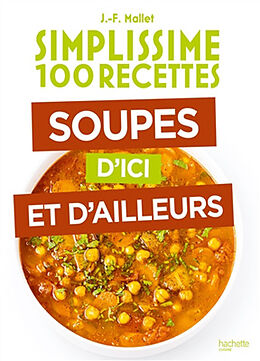 Broché Simplissime 100 recettes : soupes d'ici et d'ailleurs de Jean-François Mallet