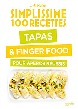 Broché Simplissime 100 recettes : tapas & finger food pour apéros réussis de Jean-François Mallet