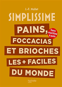 Broché Simplissime : pains, focaccias et brioches les plus + faciles du monde : sans machine à pain de Jean-François Mallet