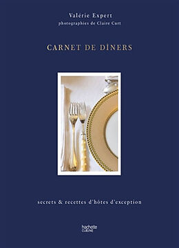 Broché Carnet de diners : secrets et recettes d'hôtes d'exception de Valérie Expert