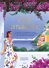 Broché Côte amalfitaine : 117 recettes gorgées de soleil pour voyager de Naples à Capri en passant par Sorrente de Amanda Tebberer