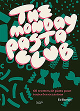 Broché The Monday pasta Club : 60 recettes de pâtes pour toutes les occasions de Ed Barrow