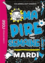 Broschiert Ma pire semaine !. Vol. 2. Mardi von Eva; Cosgrove, Matt Amores