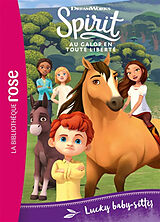 Broschiert Spirit : au galop en toute liberté. Vol. 29. Lucky baby-sitter von Dreamworks