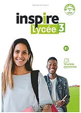 Broschiert Inspire lycée 3 : méthode de français, B1 : tout-en-un livre + cahier von 