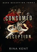 Broschiert Dark deception. Vol. 3. Consumed by deception von Rina Kent