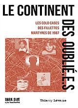 Broché Le continent des oublié.e.s : les cold cases des fillettes martyres de 1987 de Leveque-t