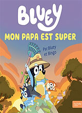 Broschiert Bluey. Mon papa est super von 