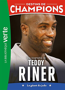 Broché Destins de champions. Vol. 13. Une biographie de Teddy Riner : le géant du judo de Cyril; Caioli, Luca Collot