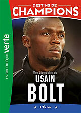 Broché Destins de champions. Vol. 17. Une biographie de Usain Bolt : l'éclair de Alain Billouin