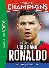 Broché Destins de champions. Vol. 7. Une biographie de Cristiano Ronaldo : CR7, recordman de Caioli-l